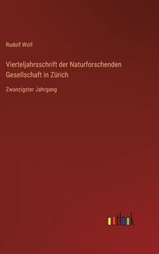 portada Vierteljahrsschrift der Naturforschenden Gesellschaft in Zürich: Zwanzigster Jahrgang (in German)