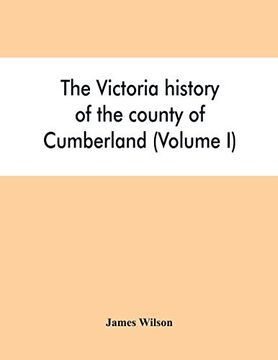 portada The Victoria History of the County of Cumberland (Volume i) (en Inglés)