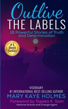 portada Outlive The Labels: 18 Powerful Stories of Truth and Determination (in English)