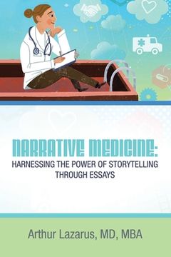 portada Narrative Medicine: Harnessing the Power of Storytelling through Essays (in English)