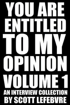 portada You Are Entitled To My Opinion - Volume 1: An Interview Collection (en Inglés)