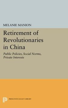 portada Retirement of Revolutionaries in China: Public Policies, Social Norms, Private Interests (Princeton Legacy Library) (en Inglés)
