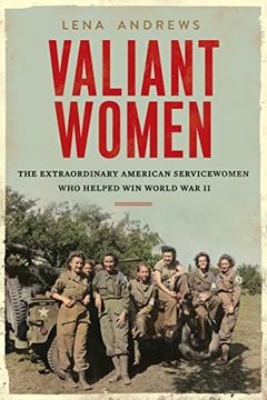 portada Valiant Women: The Extraordinary American Servicewomen who Helped win World war ii (en Inglés)