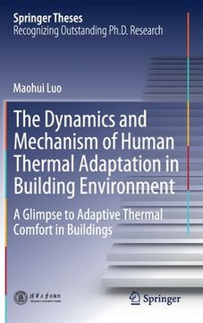 portada The Dynamics and Mechanism of Human Thermal Adaptation in Building Environment: A Glimpse to Adaptive Thermal Comfort in Buildings (en Inglés)