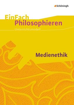 portada Einfach Philosophieren: Medienethik: Unterrichtsmodelle / Medienethik (Einfach Philosophieren: Unterrichtsmodelle) (en Alemán)