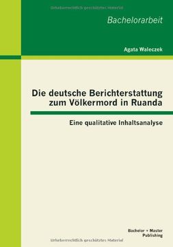 portada Die Deutsche Berichterstattung Zum Volkermord in Ruanda: Eine Qualitative Inhaltsanalyse (German Edition)