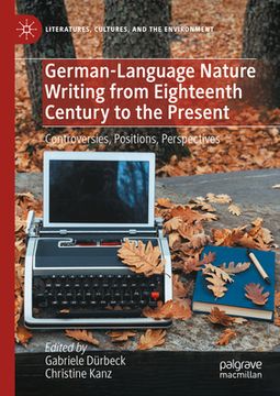 portada German-Language Nature Writing from Eighteenth Century to the Present: Controversies, Positions, Perspectives (en Inglés)