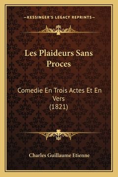 portada Les Plaideurs Sans Proces: Comedie En Trois Actes Et En Vers (1821) (in French)