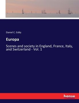 portada Europa: Scenes and society in England, France, Italy, and Switzerland - Vol. 1 (en Inglés)