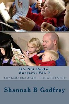portada It's Not Rocket Surgery! Vol. 7: Star Light Star Bright - The Gifted Child (en Inglés)