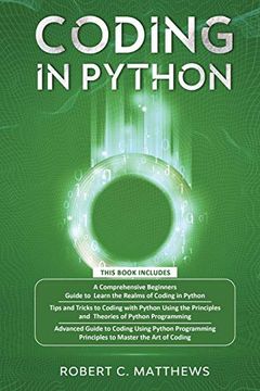 portada Coding in Python: 3 Books in 1-a Beginners Guide to Learn Coding in Python +Coding Using the Principles and Theories of Python Programming +Coding Using Python Programming to Master the art of Coding 