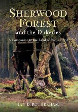 portada Sherwood Forest & the Dukeries: A Companion to the Land of Robin Hood