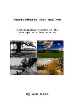 portada Herefordshire Then & Now: A photographic journey with Alfred Watkins (en Inglés)