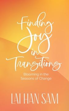 portada Finding Joy in Transitions: Blooming in the Seasons of Change (en Inglés)