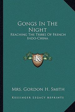 portada gongs in the night: reaching the tribes of french indo-china (en Inglés)