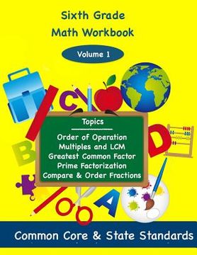 portada Sixth Grade Math Volume 1: Order of Operations, Multiples and Lowest Common Multiple, Greatest Common Factor, Prime Factorization, Compare and Or (in English)