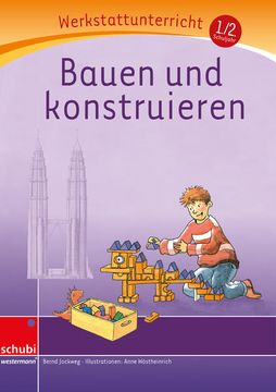 portada Anton & Zora: Bauen und Konstruieren: Werkstatt 1. / 2. Schuljahr: (Werkstatt zu Zora, Auch Unabhängig Einsetzbar): Werkstattunterrricht. Werkstattreihe. 5 - 9 Jahre (Werkstätten 1. /2. Schuljahr) (in German)