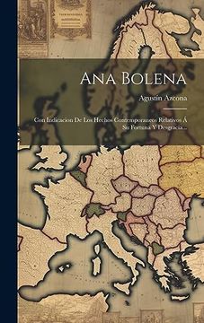 portada Ana Bolena: Con Indicacion de los Hechos Contemporaneos Relativos á su Fortuna y Desgracia.
