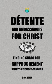 portada Detente and Ambassadors for Christ: Finding Grace for Rapprochement (en Inglés)