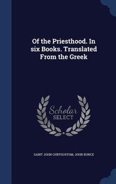 portada Of the Priesthood. In six Books. Translated From the Greek