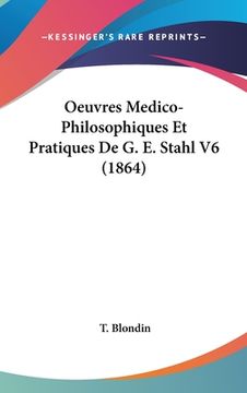 portada Oeuvres Medico-Philosophiques Et Pratiques De G. E. Stahl V6 (1864) (in French)