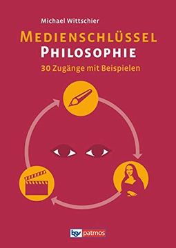 portada Medienschlüssel Philosophie: 30 Zugänge mit Beispielen (in German)