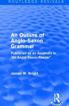 portada Routledge Revivals: An Outline of Anglo-Saxon Grammar (1936): Published as an Appendix to an Anglo-Saxon Reader (en Inglés)