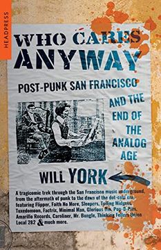 portada Who Cares Anyway: Post-Punk san Francisco and the end of the Analog age 