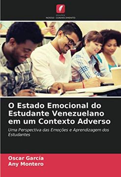 portada O Estado Emocional do Estudante Venezuelano em um Contexto Adverso: Uma Perspectiva das Emoções e Aprendizagem dos Estudantes (en Portugués)