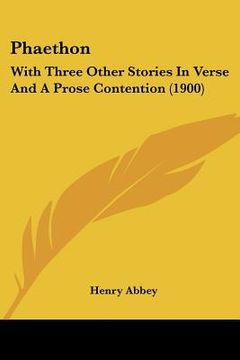 portada phaethon: with three other stories in verse and a prose contention (1900) (in English)