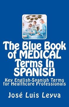 portada The Blue Book of Medical Terms in Spanish: Key English-Spanish Terms for Healthcare Professionals