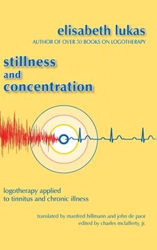 portada Stillness and Concentration: Logotherapy Applied to Tinnitus and Chronic Illness 