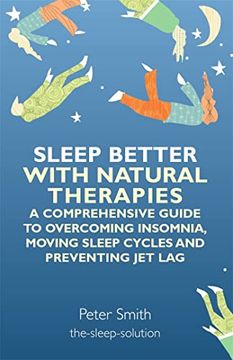 portada Sleep Better with Natural Therapies: A Comprehensive Guide to Overcoming Insomnia, Moving Sleep Cycles and Preventing Jet Lag (en Inglés)