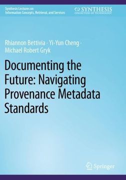 portada Documenting the Future: Navigating Provenance Metadata Standards (en Inglés)