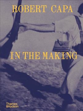 portada Robert Capa: In the Making (en Inglés)