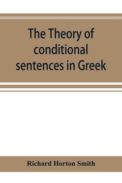 portada The theory of conditional sentences in Greek & Latin for the use of students (in English)