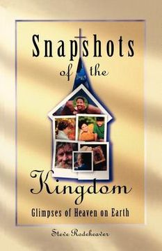 portada snapshots of the kingdom: glimpses of heaven on earth (en Inglés)