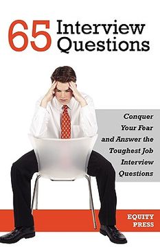 portada 65 interview questions: conquer your fear and answer the toughest job interview questions