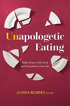 portada Unapologetic Eating: Make Peace With Food & Transform Your Life (en Inglés)