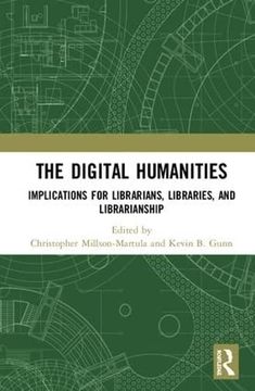 portada The Digital Humanities: Implications for Librarians, Libraries, and Librarianship (en Inglés)