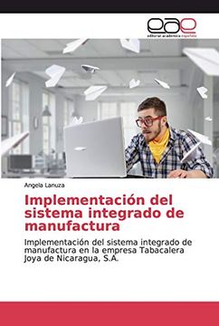 portada Implementación del Sistema Integrado de Manufactura: Implementación del Sistema Integrado de Manufactura en la Empresa Tabacalera Joya de Nicaragua, S. A.