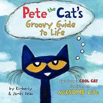 portada Pete the Cat's Groovy Guide to Life (en Inglés)