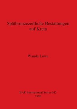 portada Spätbronzezeitliche Bestattungen auf Kreta (642) (British Archaeological Reports International Series) 
