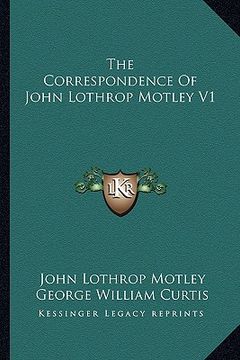 portada the correspondence of john lothrop motley v1 (in English)