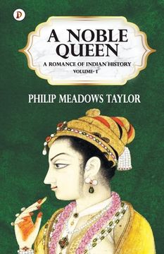 portada A Noble Queen a Romance of Indian History Vol I (en Inglés)