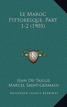 portada Le Maroc Pittoresque, Part 1-2 (1905) (en Francés)