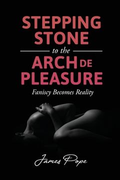 portada Stepping Stone to the Arch de Pleasure (en Inglés)