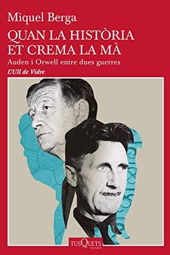 portada Quan la Història et Crema la mà: Auden i Orwell Entre Dues Guerres (in Catalá)