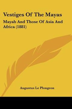 portada vestiges of the mayas: mayab and those of asia and africa (1881) (in English)