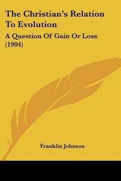 portada the christian's relation to evolution: a question of gain or loss (1904) (en Inglés)